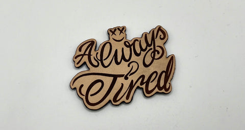 Always Tired Lasered Leather Morale Patch
